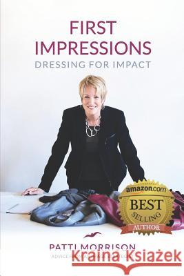 First Impressions: Dressing For Impact Morrison, Patti 9781508516118