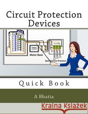 Circuit Protection Devices: Quick Book A. Bhatia 9781508517160 Createspace
