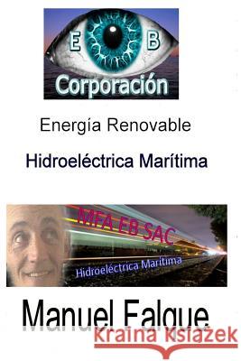Hidroelectrica Maritima: Energia Renovable Sr. Manuel Falqu 9781508518266 Createspace