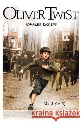 Oliver Twist: Vol. III (of 3) MR Charles Dickens 9781508518471 Createspace