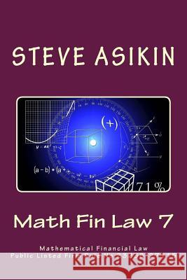 Math Fin Law 7: Mathematical Financial Law Public Listed Firm Rule No.23238-27115 Steve Asikin 9781508518525 Createspace Independent Publishing Platform