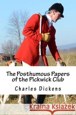 The Posthumous Papers of the Pickwick Club: V. 1(of 2) MR Charles Dickens 9781508518716 Createspace