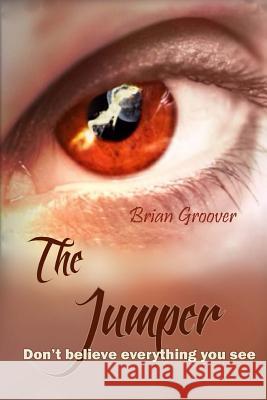 The Jumper Brian H. Groover 9781508523413 Createspace