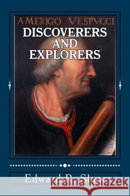 Discoverers and Explorers Edward R. Shaw 9781508525103