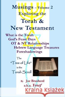 Musings Vol.#2 - Exploring the Torah & New Testament Yosef Brusherd 9781508525684