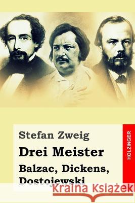 Drei Meister: Balzac, Dickens, Dostojewski Stefan Zweig 9781508525899