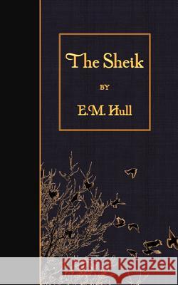 The Sheik Edith Maude Hull 9781508527275 Createspace
