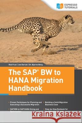 The SAP BW to HANA Migration Handbook Darlak, Joe 9781508527619 Createspace