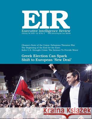 Executive Intelligence Review; Volume 42, Issue 5: Published January 30, 2015 Lyndon H. Larouch 9781508527909 Createspace