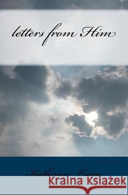 letters from Him Lynn, Katherine 9781508528074 Createspace