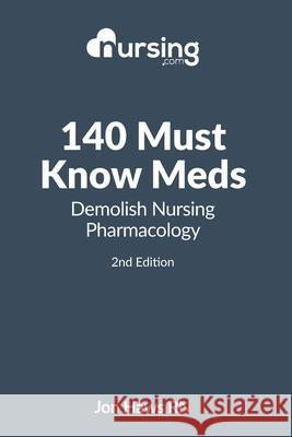 140 Must Know Meds: Demolish Nursing Pharmacology Jon Haws 9781508528166 Createspace
