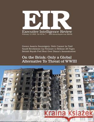 Executive Intelligence Review; Volume 42, Issue 7: Published February 13, 2015 Lyndon H. Larouch 9781508528227 Createspace