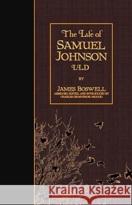 The Life of Samuel Johnson, LL.D James Boswell Charles Grosvenor Osgood 9781508528791 Createspace