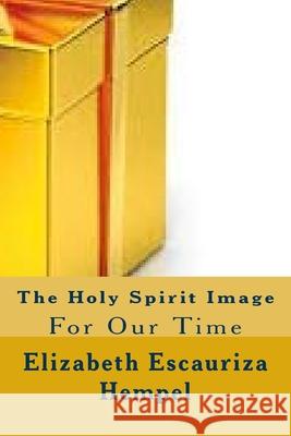 The Holy Spirit Image Elizabeth Escauriza Hempel 9781508531012 Createspace