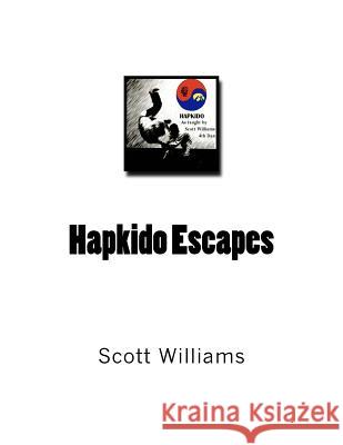 Hapkido Escapes Scott Williams 9781508531555