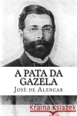 A Pata da Gazela de Alencar, Jose 9781508531678 Createspace