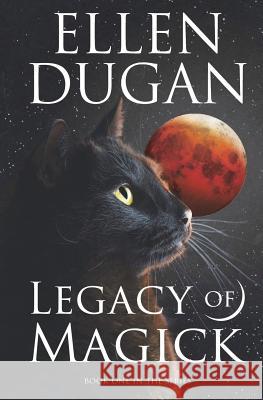 Legacy Of Magick Dugan, Ellen 9781508532231 Createspace