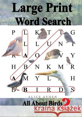 Large Print Word Search: All About Birds (North America) 2 Ayden, Alice 9781508533160 Createspace