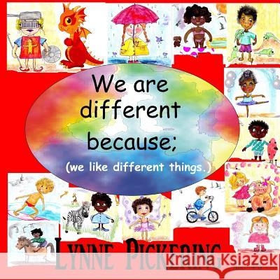 We are different because; (we like different things.): We like different things. Pickering, Lynne 9781508533610 Createspace