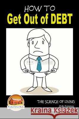 How to Get Out of Debt Kostadin Ristovski John Davidson Mendon Cottage Books 9781508534013 Createspace