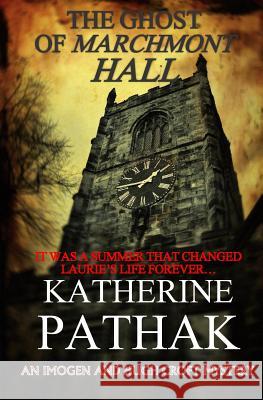 The Ghost Of Marchmont Hall Pathak, Katherine 9781508535270 Createspace