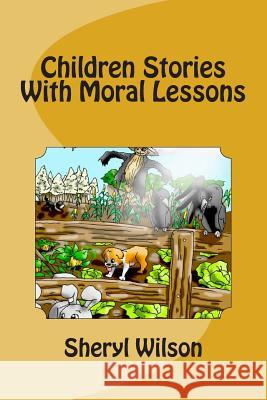 Children Stories With Moral Lessons Sheryl Wilson 9781508536130