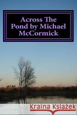 Across The Pond by Michael McCormick McCormick, Michael 9781508537199 Createspace