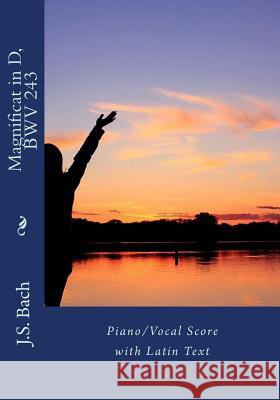 Magnificat in D, BWV 243: Piano/Vocal Score with Latin Text Graf, W. Gibson 9781508537298 Createspace