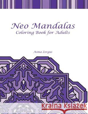 Neo Mandalas Adult Coloring Book Mrs Asma Zergui 9781508537519