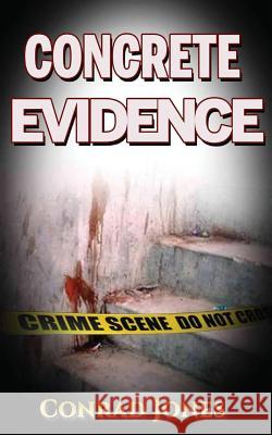 Concrete Evidence Conrad Jones 9781508537793