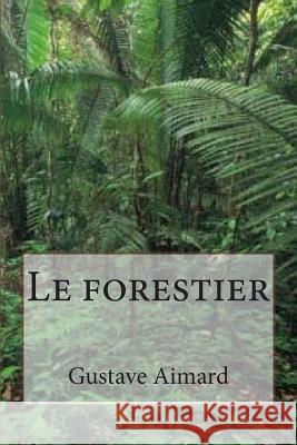 Le forestier Ballin, G. -. Ph. 9781508538110 Createspace