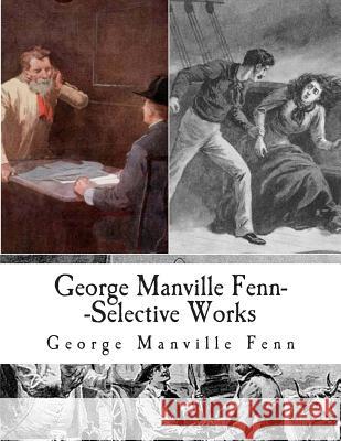 George Manville Fenn--Selective Works George Manville Fenn 9781508538714
