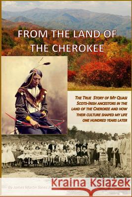 From the Land of The Cherokee Jones Jr, James Martin 9781508538875 Createspace