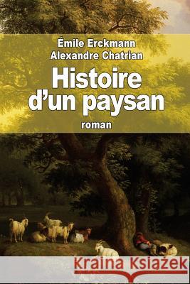 Histoire d'un paysan Chatrian, Alexandre 9781508538998