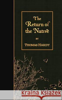 The Return of the Native Thomas, Defendant Hardy 9781508539087 Createspace