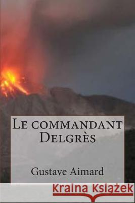 Le commandant Delgres Ballin, G. -. Ph. 9781508539094 Createspace