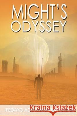 Might's Odyssey MR Ifedayo Adigwe Akintomide 9781508539193 Createspace