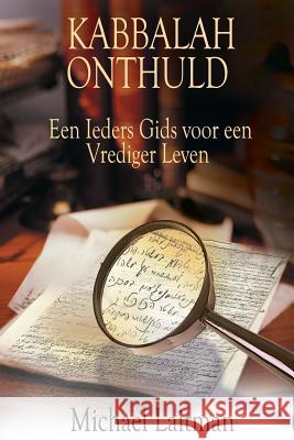 Kabbalah Onthuld: Een Ieders Gids voor een Vrediger Leven Laitman, Michael 9781508540434