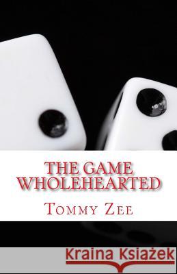 The Game: Wholehearted Tommy Zee 9781508540526