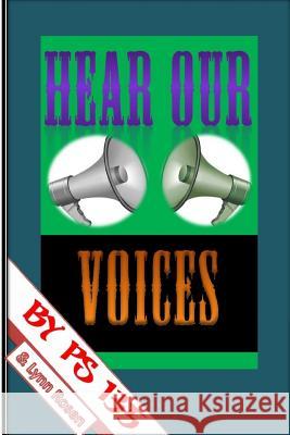 Hear Our Voices Lynn Rosen P. S. 135 9781508542957 Createspace Independent Publishing Platform