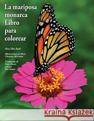 La mariposa monarca Libro para colorear: The butterfly monarch book to color Ryall, Mary Ellen 9781508542964 Createspace