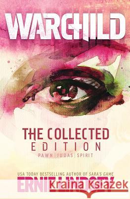 Warchild: The Collected Edition Ernie Lindsey 9781508543039 Createspace Independent Publishing Platform