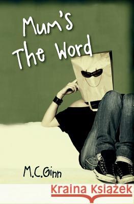 Mum's The Word Ginn, M. C. 9781508543589 Createspace