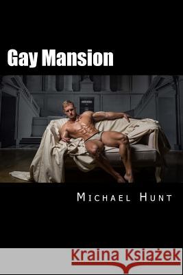 Gay Mansion Michael Hunt 9781508543756 Createspace