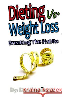 Dieting Vs Weight Loss (Pocket Edition) Dan Ouellette 9781508543879 Createspace