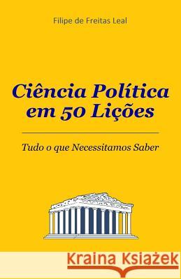 Ciencia Politica em 50 lições De Freitas Leal, Filipe 9781508545484 Createspace Independent Publishing Platform