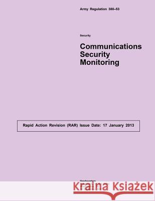 Army Regulation 380-53 Security Communications Security Monitoring Department of the Army 9781508545750