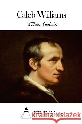 Caleb Williams William Godwin Fb Editions                              Amedee Pichot 9781508546788 Createspace