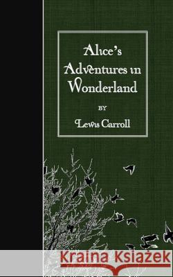 Alice's Adventures in Wonderland Lewis Carroll 9781508547211