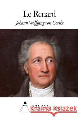 Le Renard Johann Wolfgang Von Goethe Fb Editions                              Edouard Grenier 9781508547990 Createspace